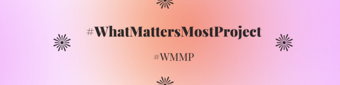 Pink gradient background with the words #WhatMattersMostProject and #WMMP